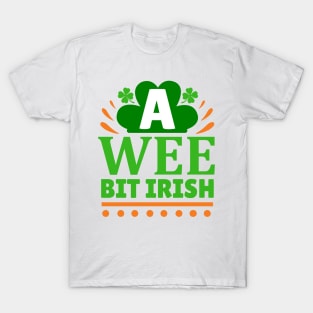 Just a wee bit Irish T-Shirt